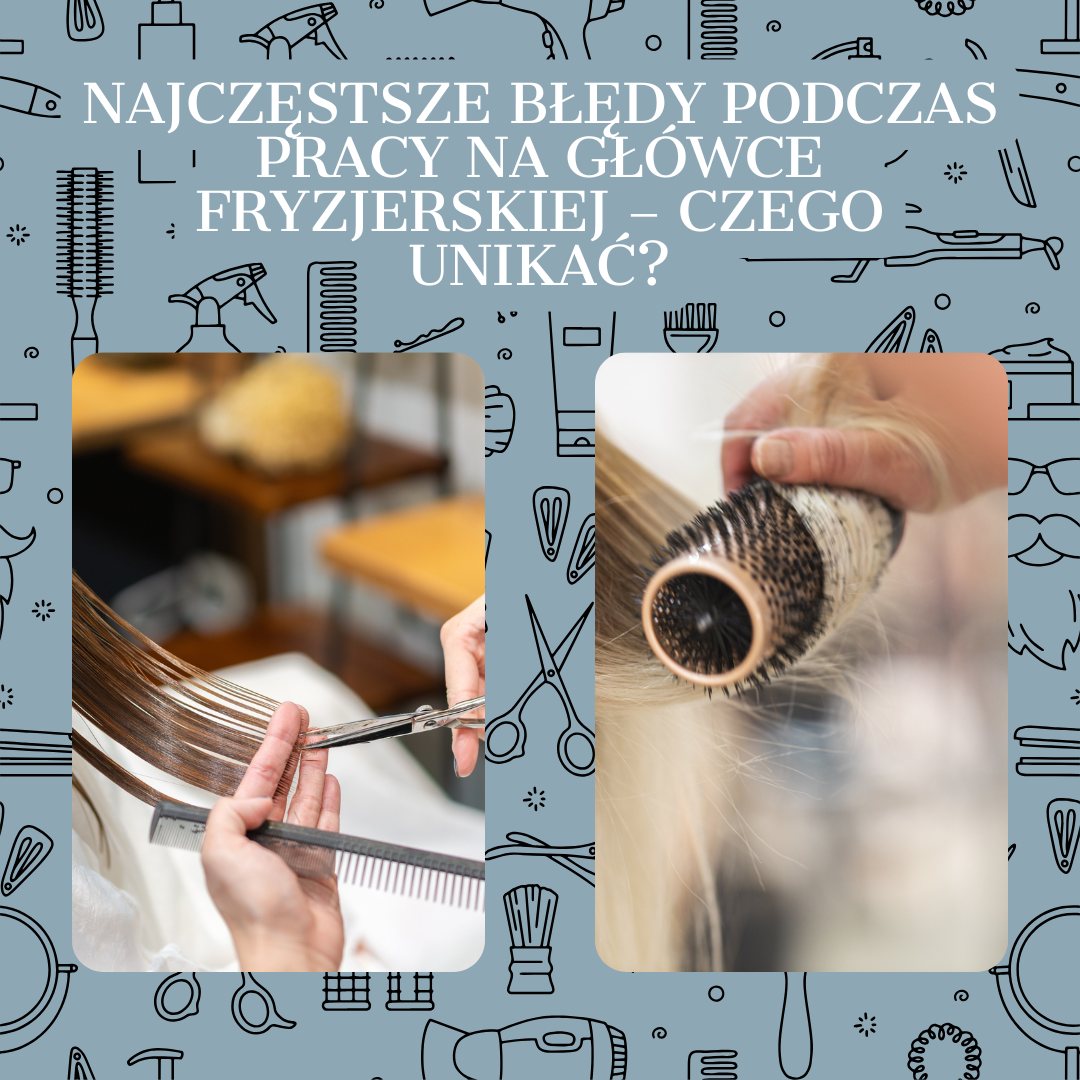 Najczęstsze błędy podczas pracy na główce fryzjerskiej – czego unikać?